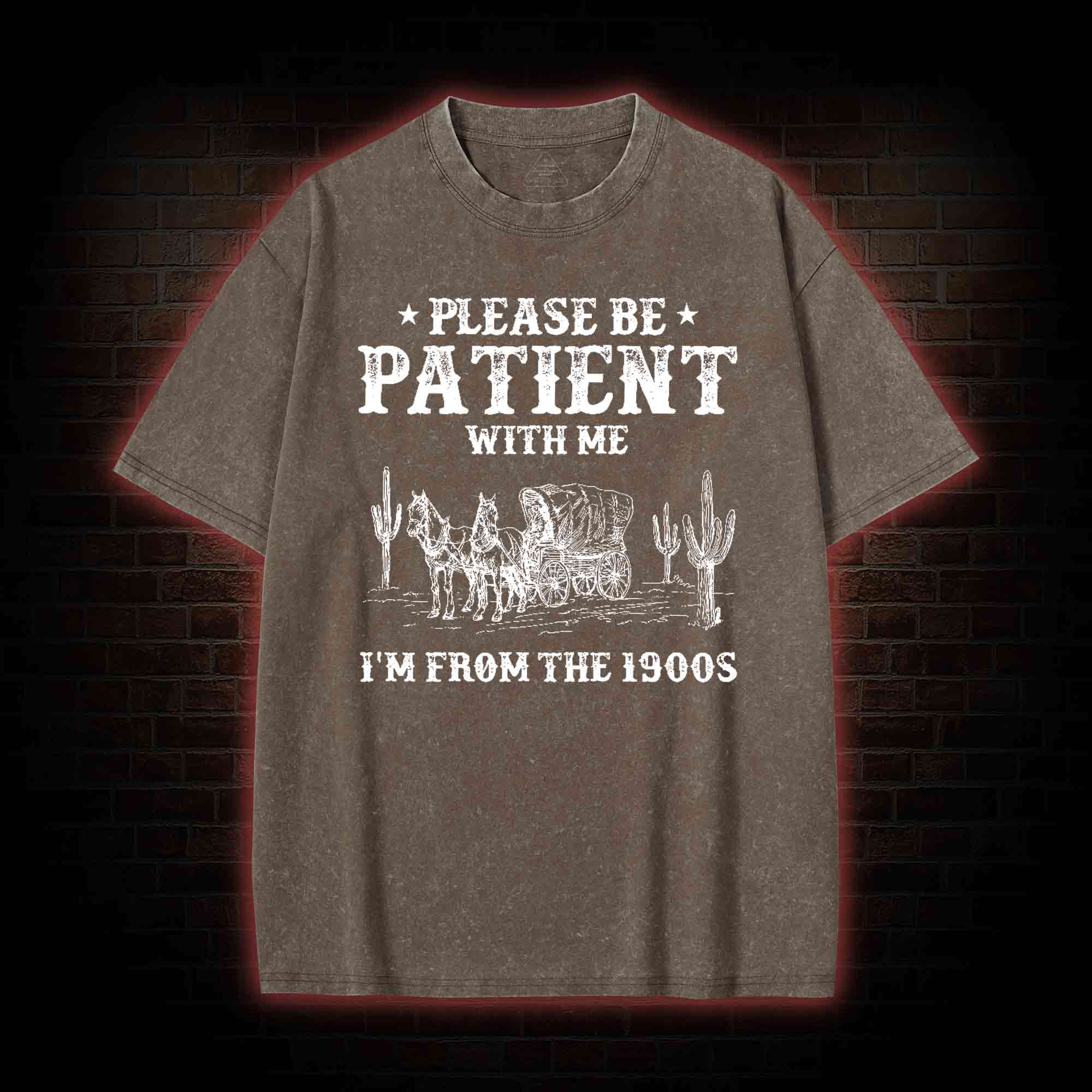 Please be Patient with Me I'm from the 1900s Washed T-shirt