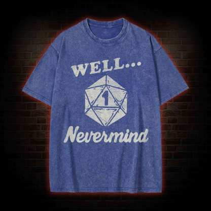 Well Nevermind Washed T-shirt