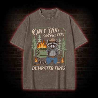 Only You can Prevent Dumpster Fires Washed T-shirt