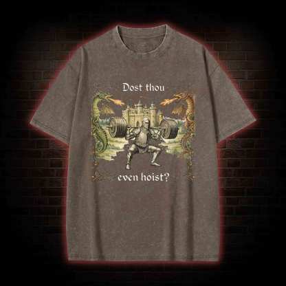 Dost Thou Even Hoist Washed T-shirt