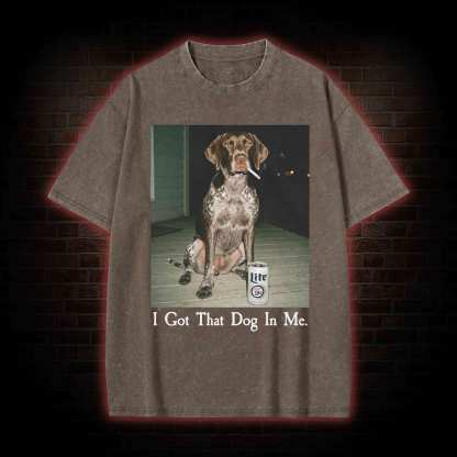 I Got That Dog in Me Washed T-shirt