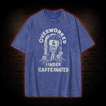Over Worked Under Caffeinated Washed T-shirt