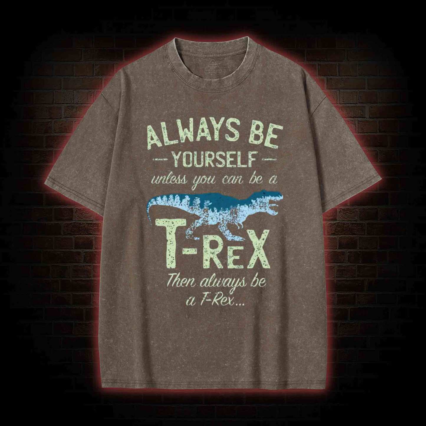 Always be a T-Rex Washed T-shirt