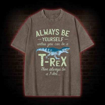 Always be a T-Rex Washed T-shirt