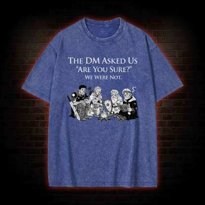 DM Asked 'are You Sure Washed T-shirt