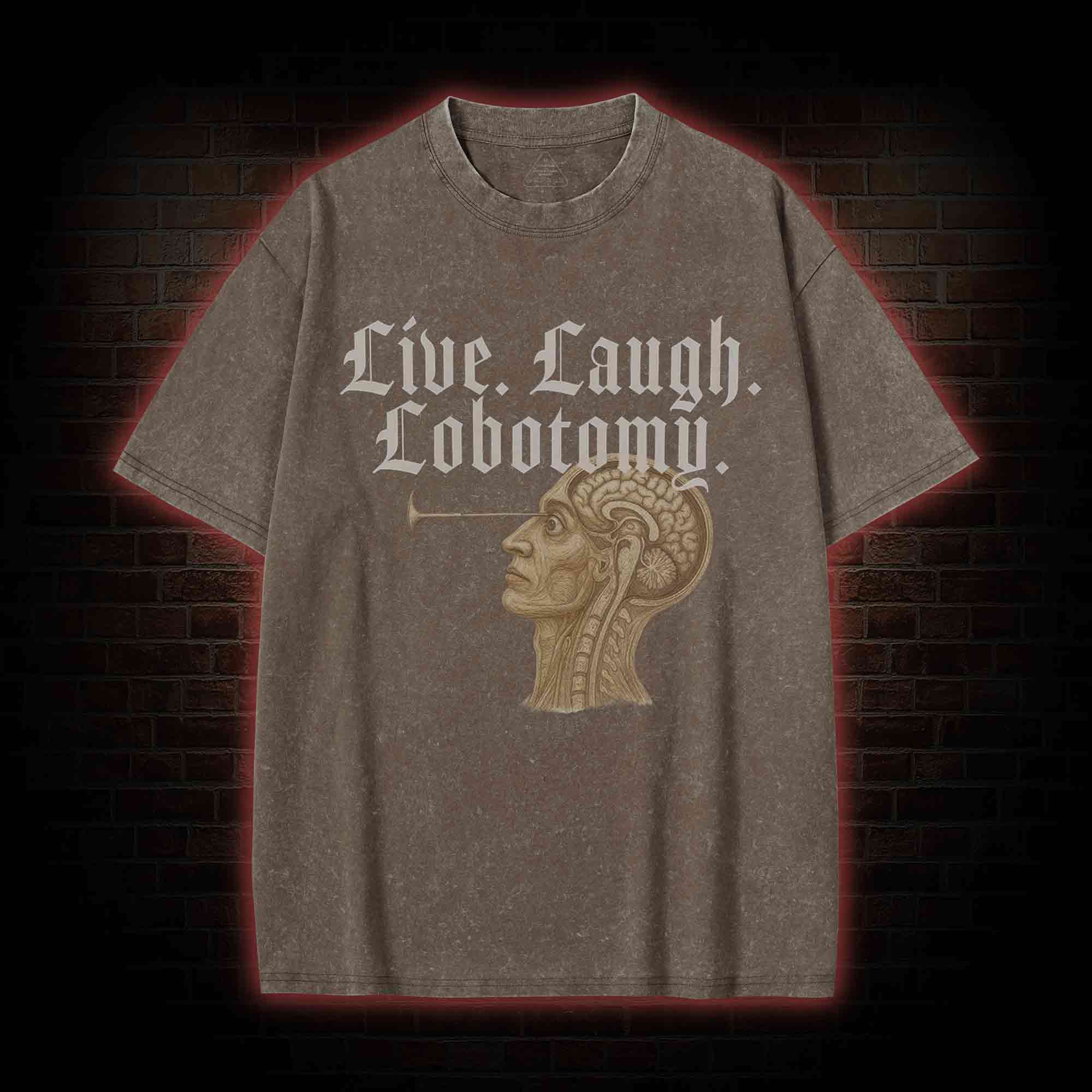Live Laugh Lobotomy Washed T-shirt