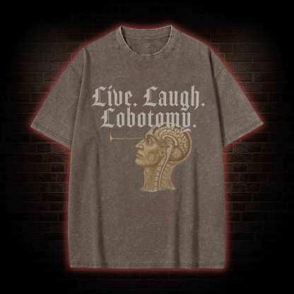 Live Laugh Lobotomy Washed T-shirt