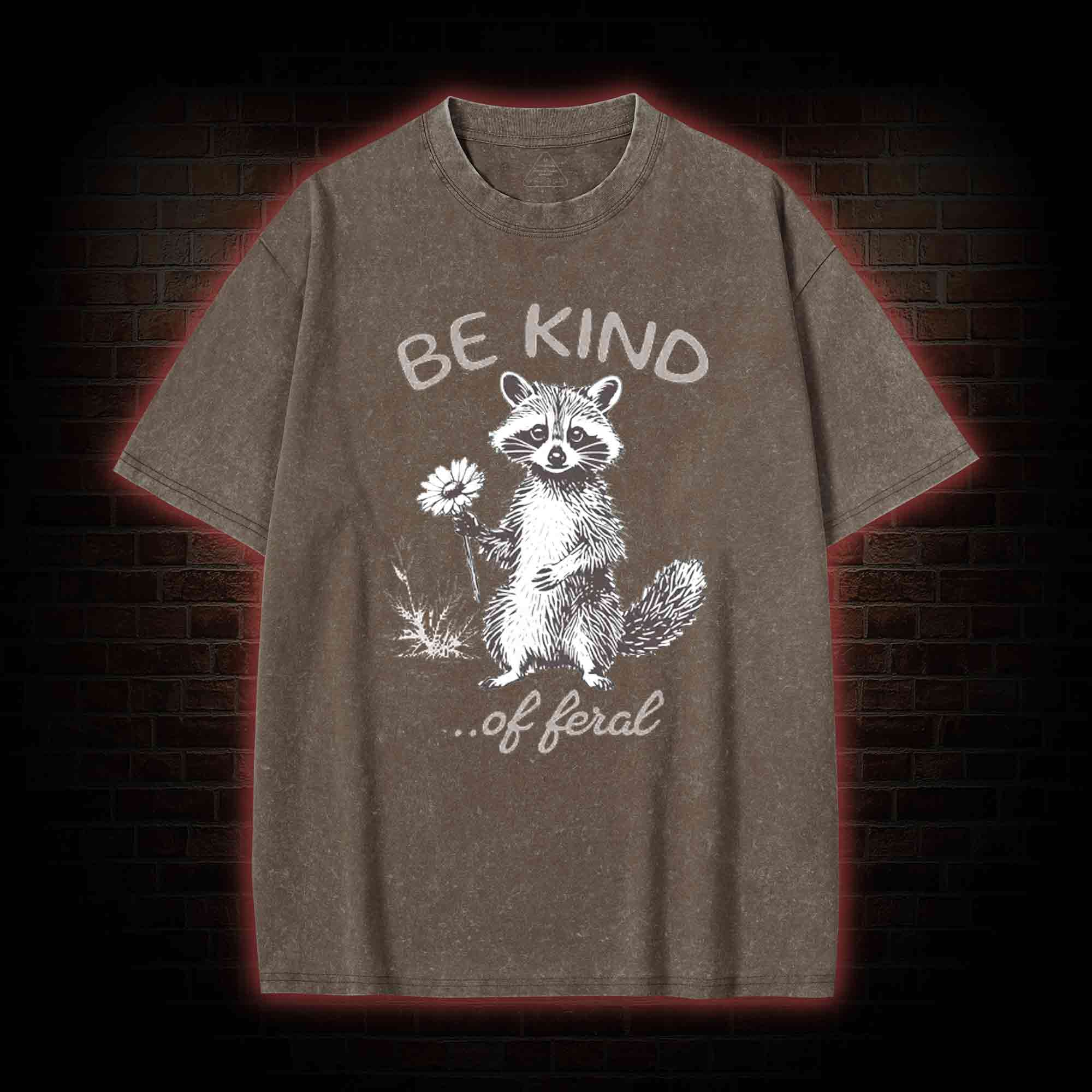Be Kind of Feral Racoon Washed T-shirt