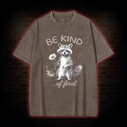 Be Kind of Feral Racoon Washed T-shirt