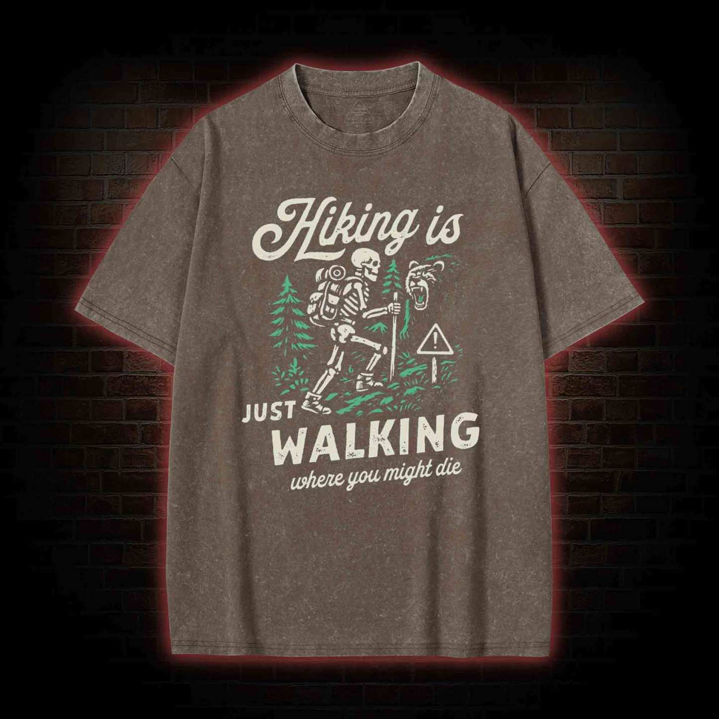 Hiking is Just Walking Where You Might Die Washed T-shirt