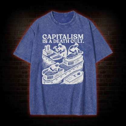 Capitalism is A Death Cult Washed T-shirt