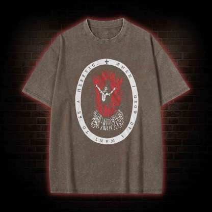 When I Grow up I Want to be a Heretic Washed T-shirt