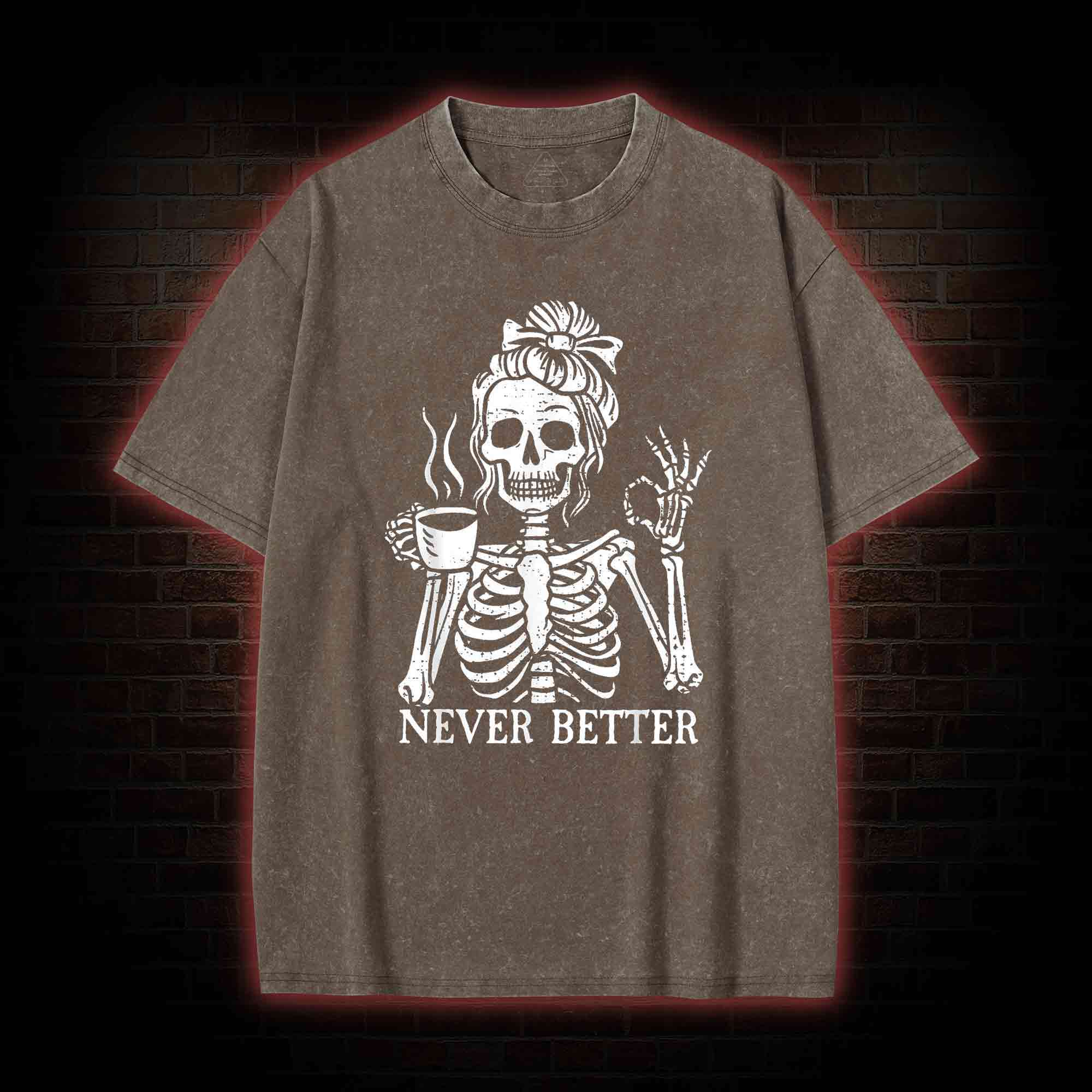 Never Better Washed T-shirt