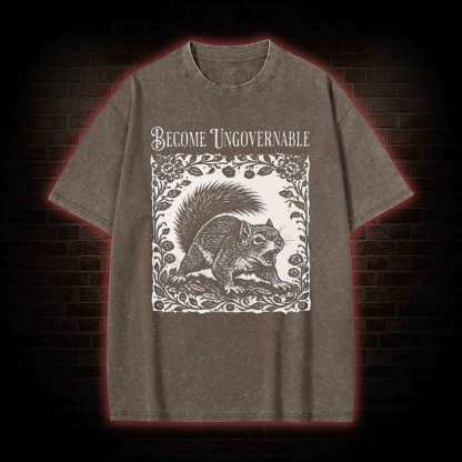 Become Ungovernable Squirrel Washed T-shirt