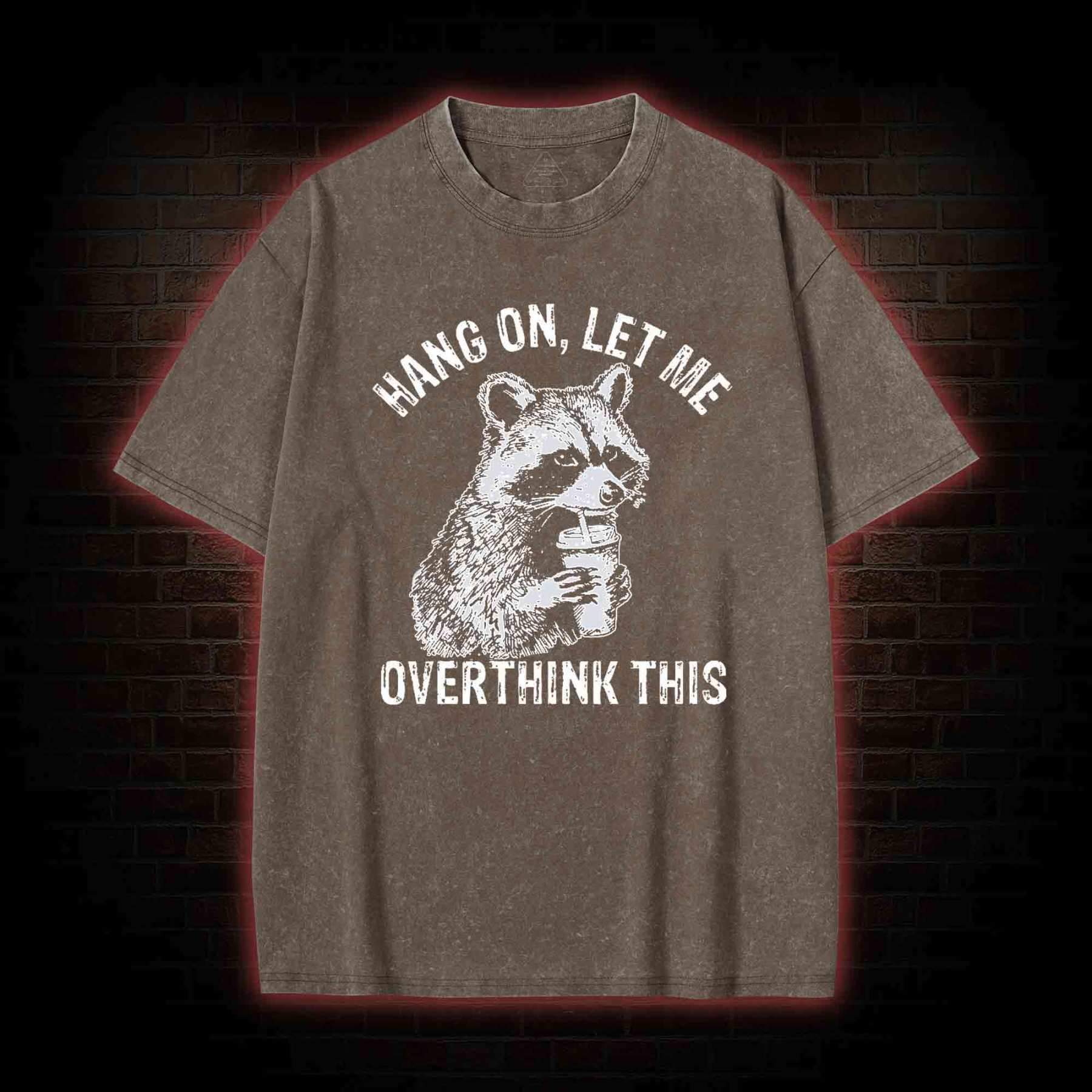 Hang on Let Me Overthink This Washed T-shirt