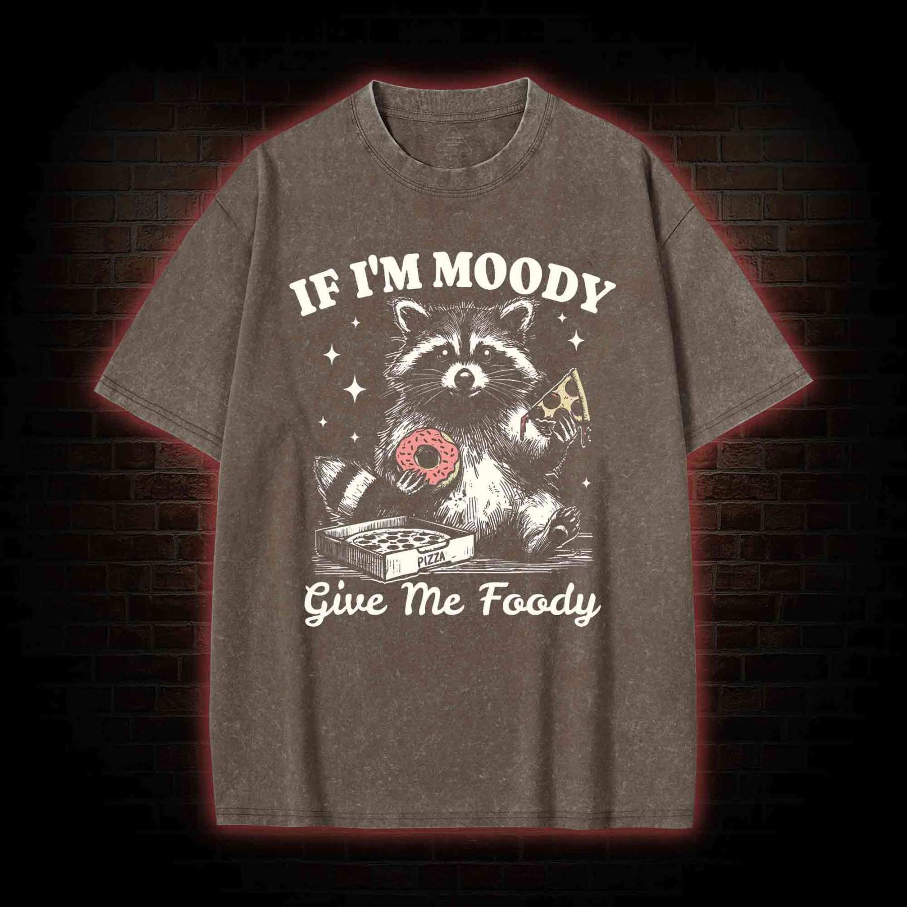 If I'm Moody Give Me Foody Washed T-shirt
