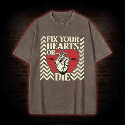 Fix Your Hearts or Die Washed T-shirt