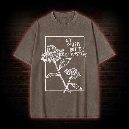 No System but the Ecosystem Flower Washed T-shirt