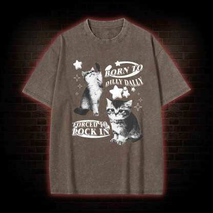 Born to Dilly Dally Forced to Lock on Washed T-shirt