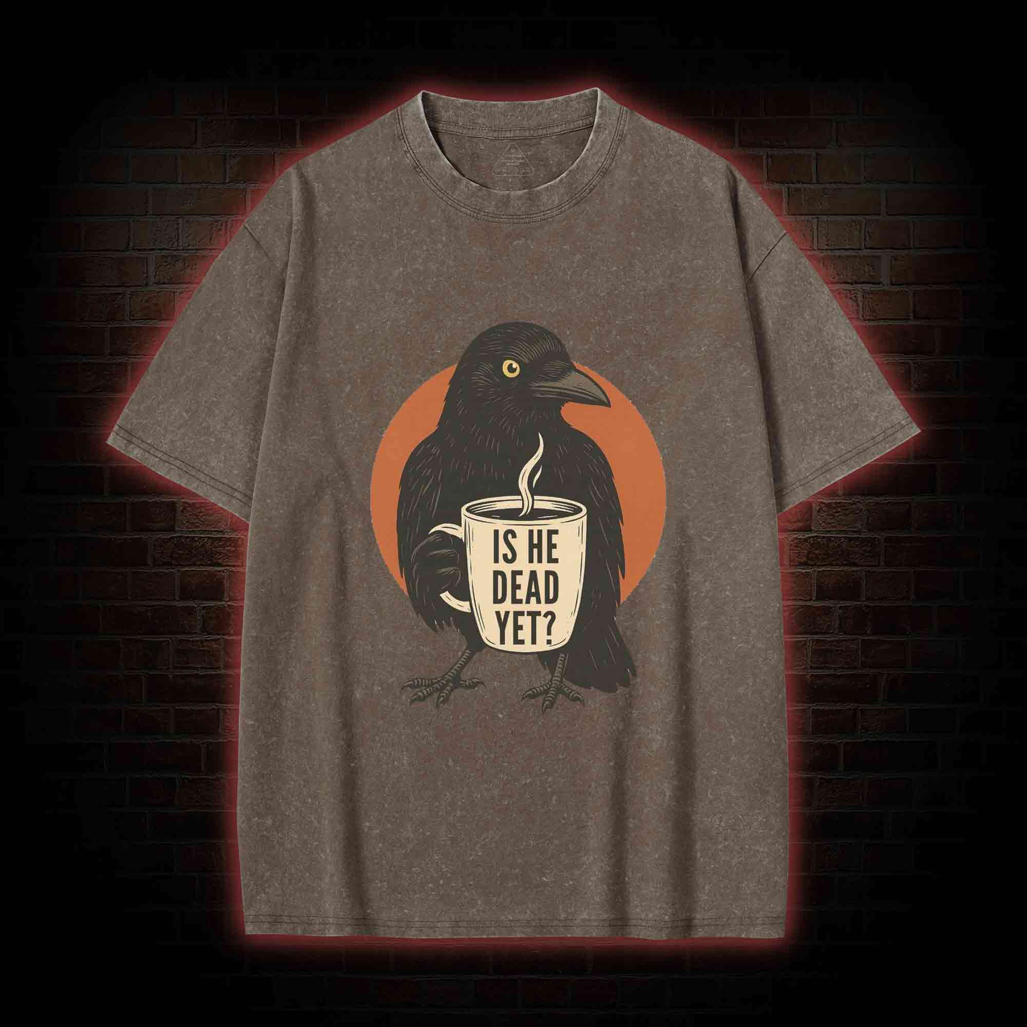 Is He Dead Yet Washed T-shirt
