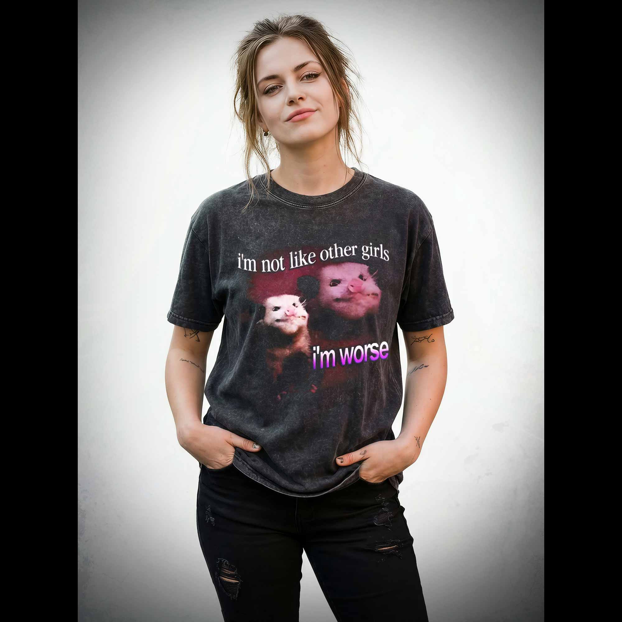 I'm Not Like Other Girls I'm Worse Washed T-shirt