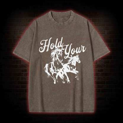 Hold Your Horses Washed T-shirt