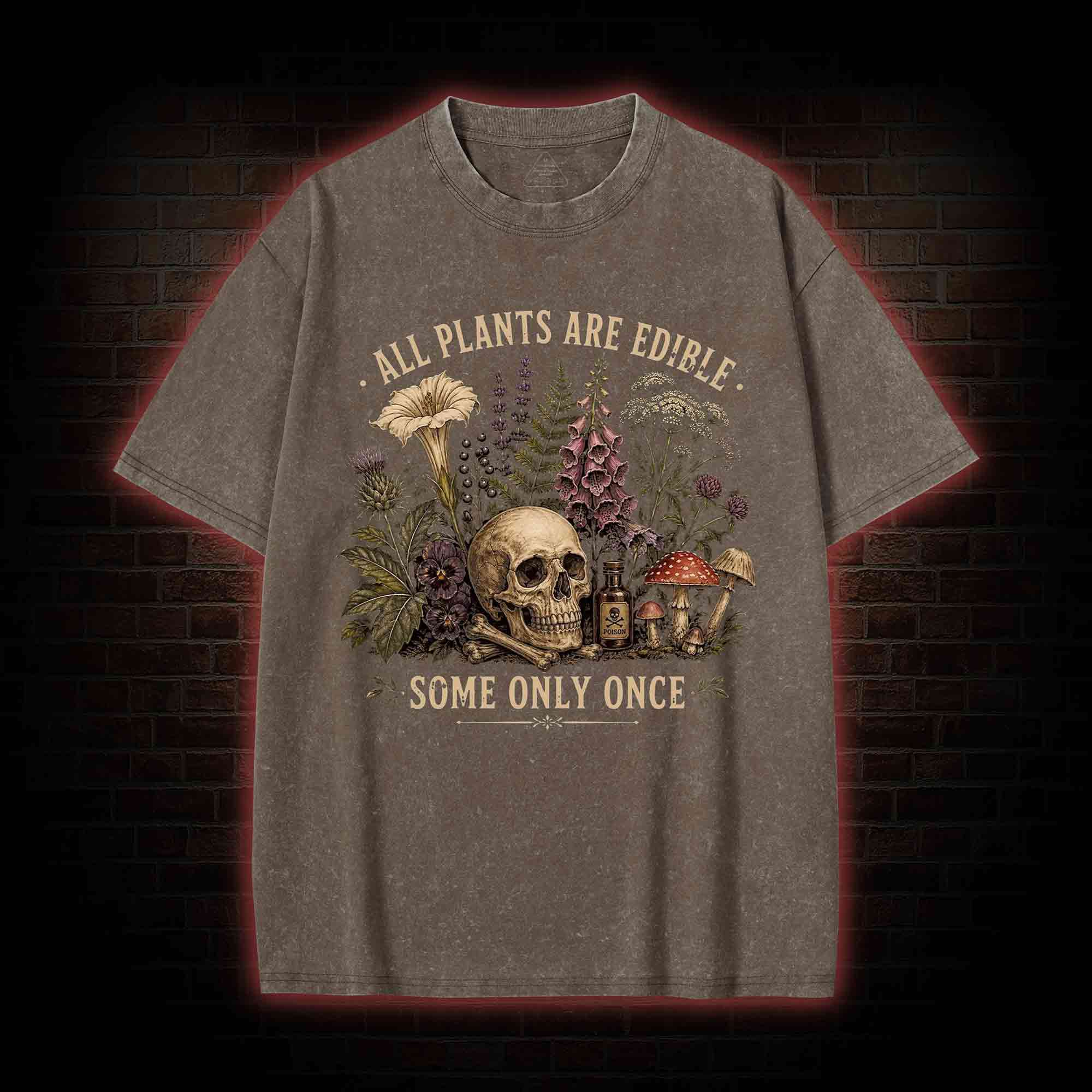 All Plants are Edible Some Only Once Washed T-shirt