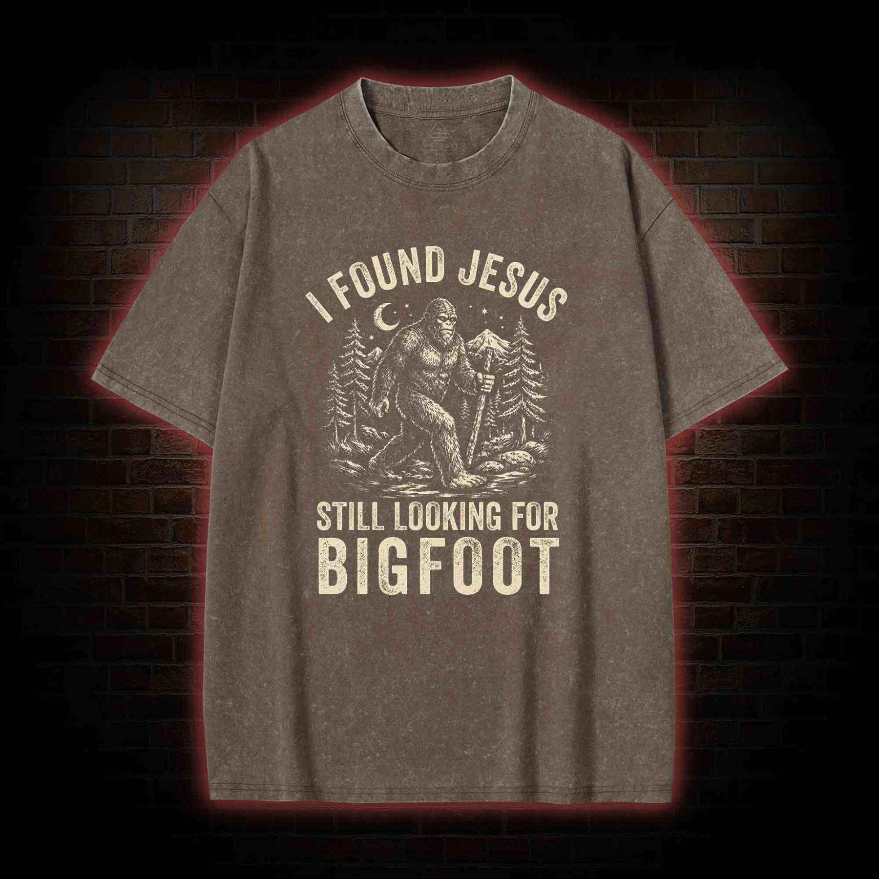 I Found Jesus Still Looking for Bigfoot Washed T-shirt