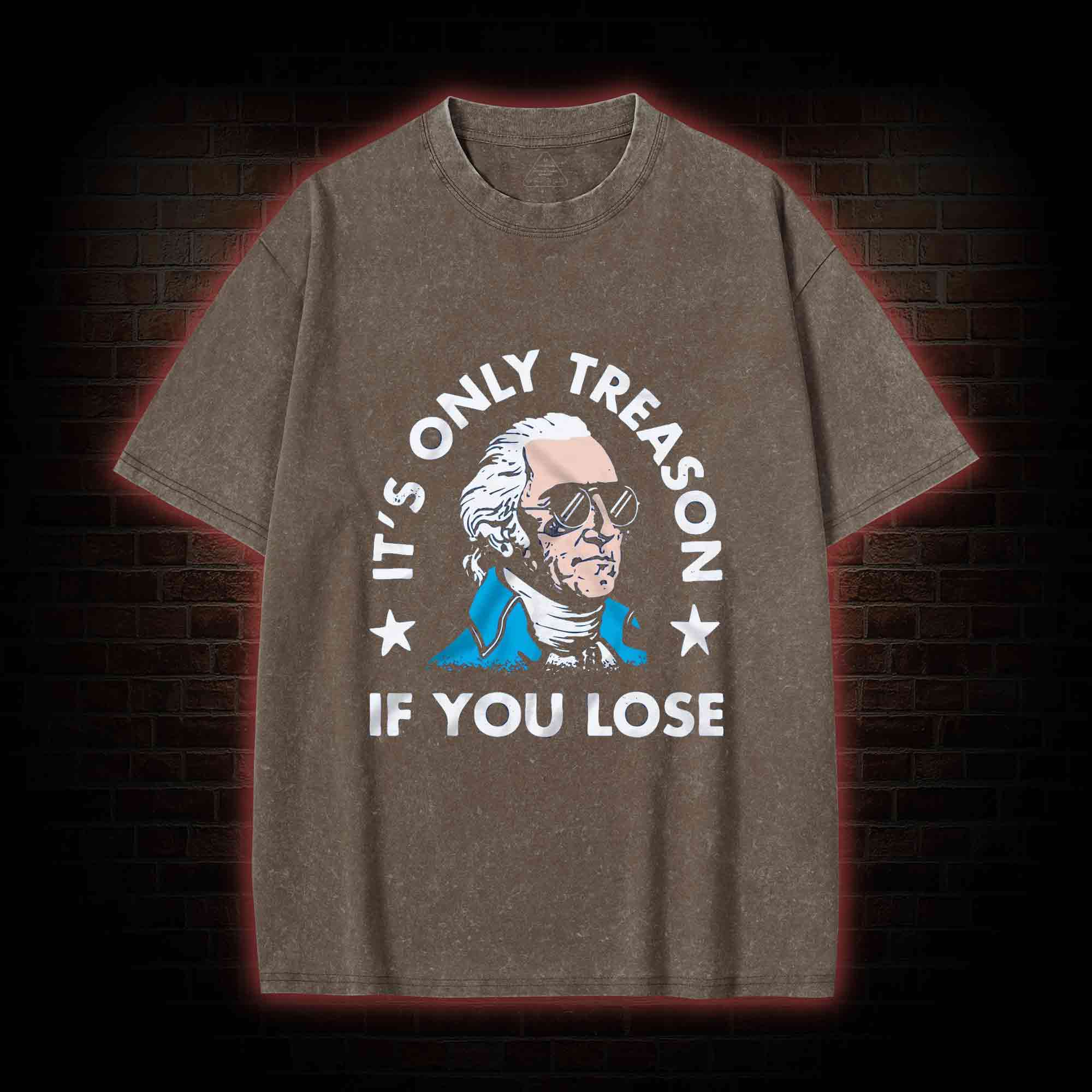 It's Only Treason If You Lose Washed T-shirt