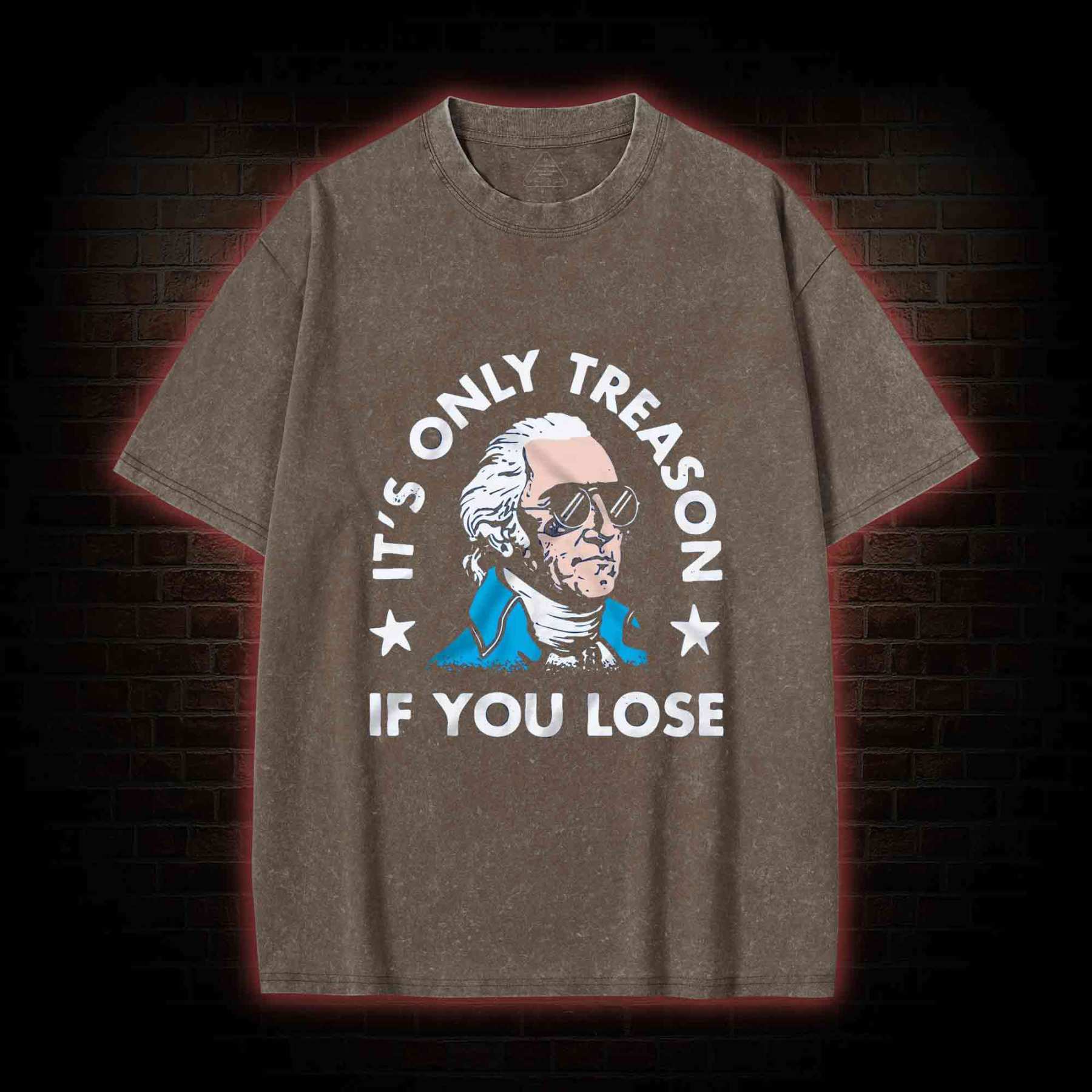 It's Only Treason If You Lose Washed T-shirt