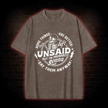 Some Things are Better Left Unsaid Washed T-shirt