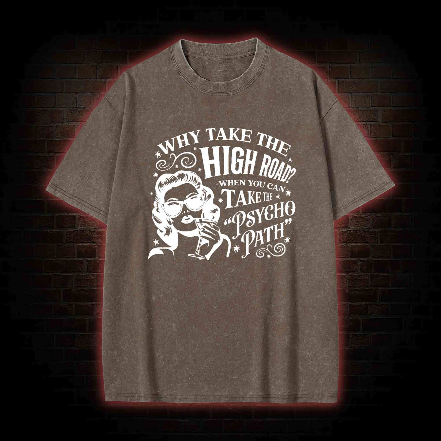 Why Take the High Road Washed T-shirt