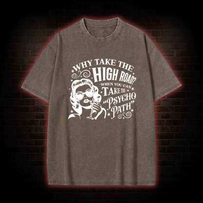 Why Take the High Road Washed T-shirt