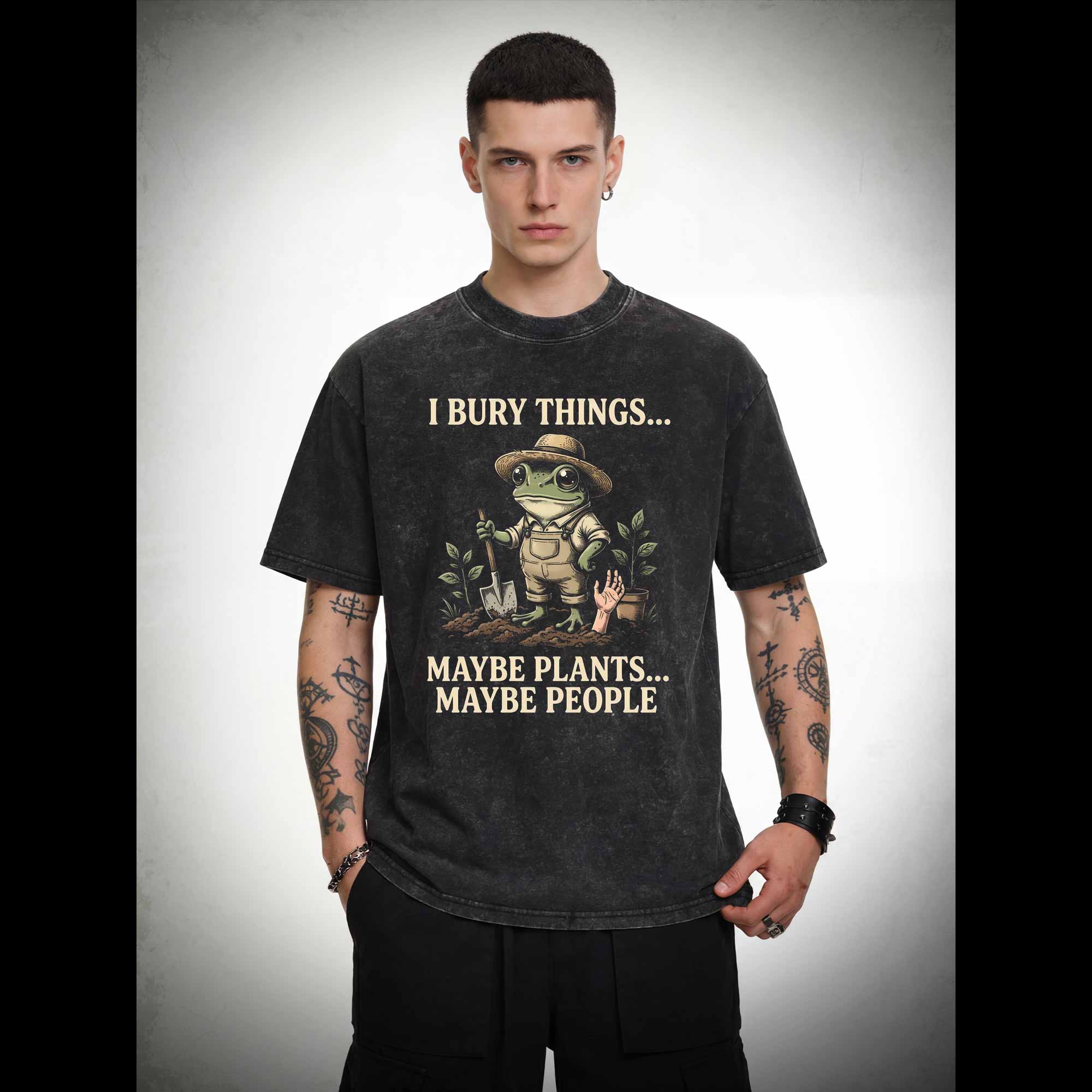 I Bury Things Maybe Plants Maybe People Washed T-shirt