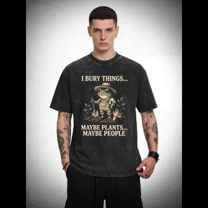 I Bury Things Maybe Plants Maybe People Washed T-shirt