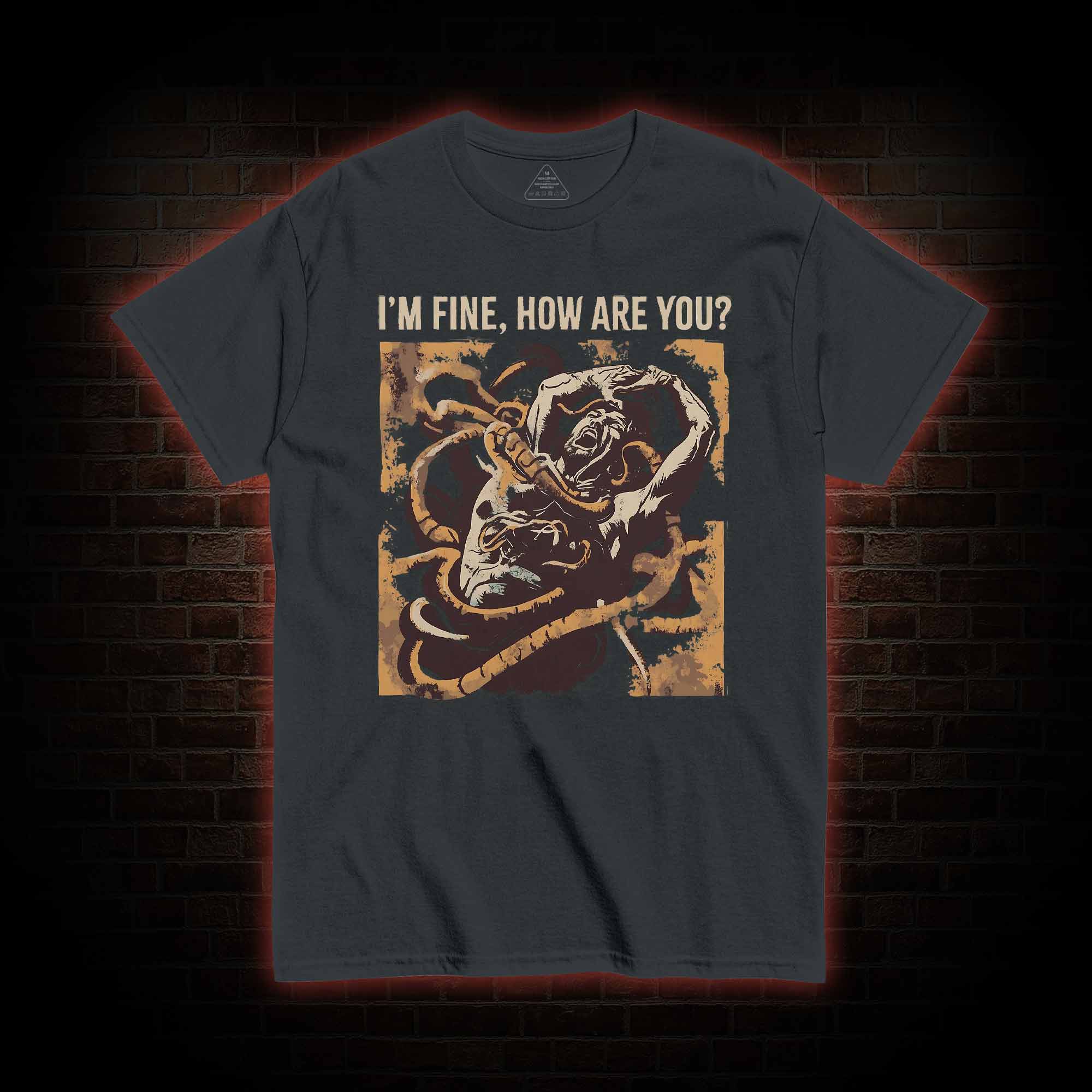 I’m Fine, How Are You T-shirt 