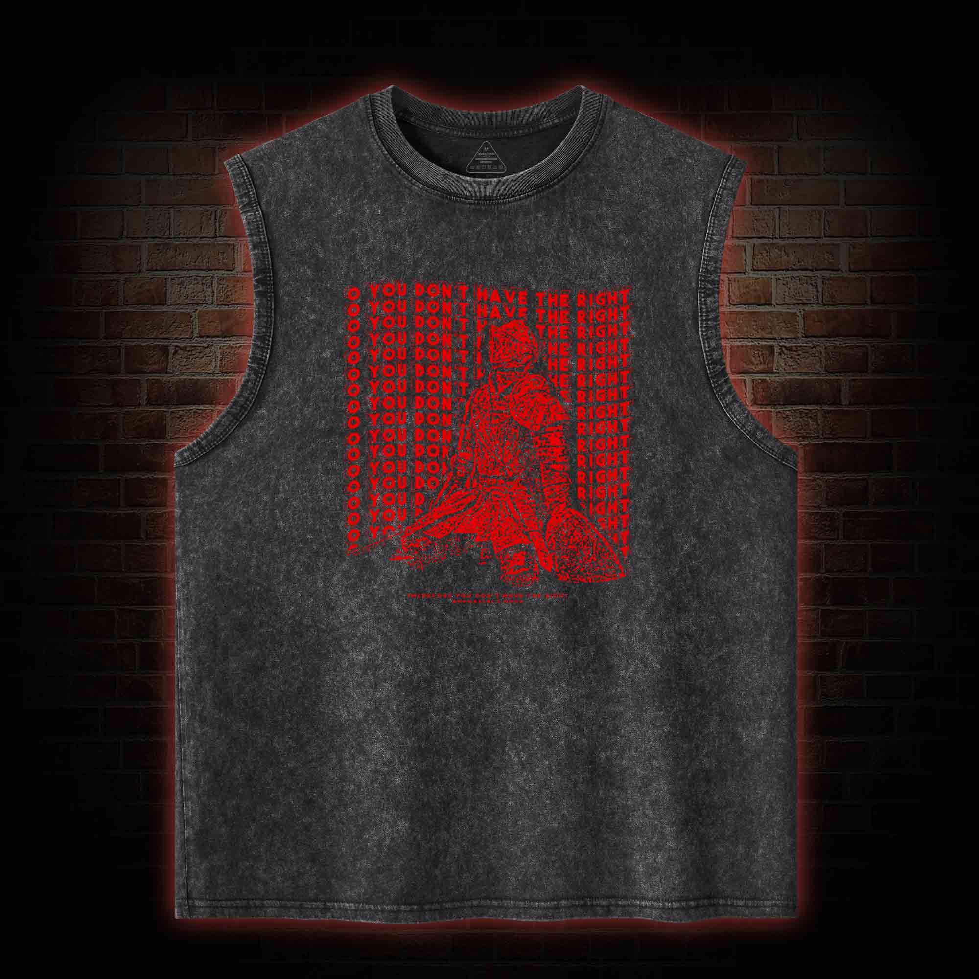 You Don't Have the Right Washed Tank Top