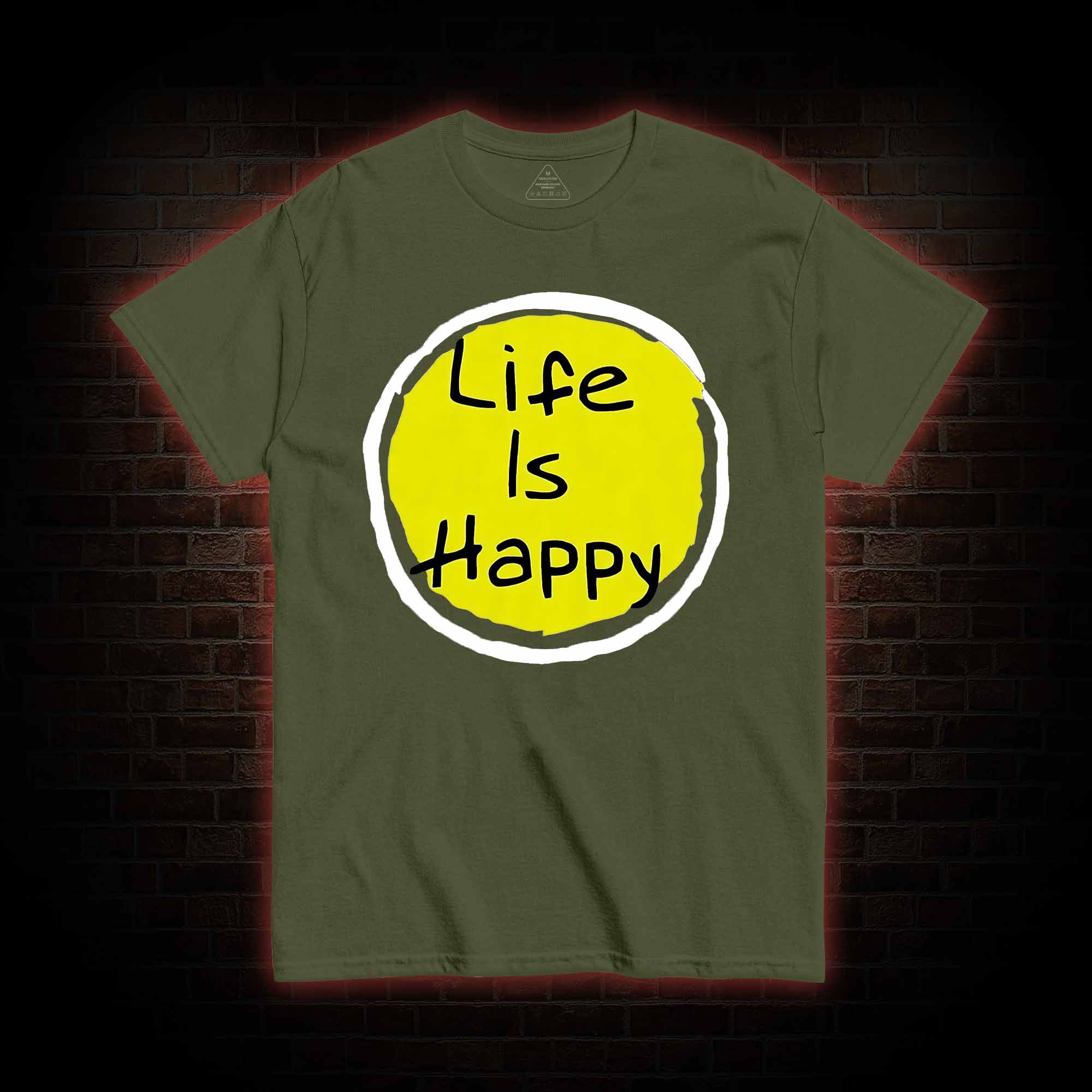 Life is Happy T-shirt