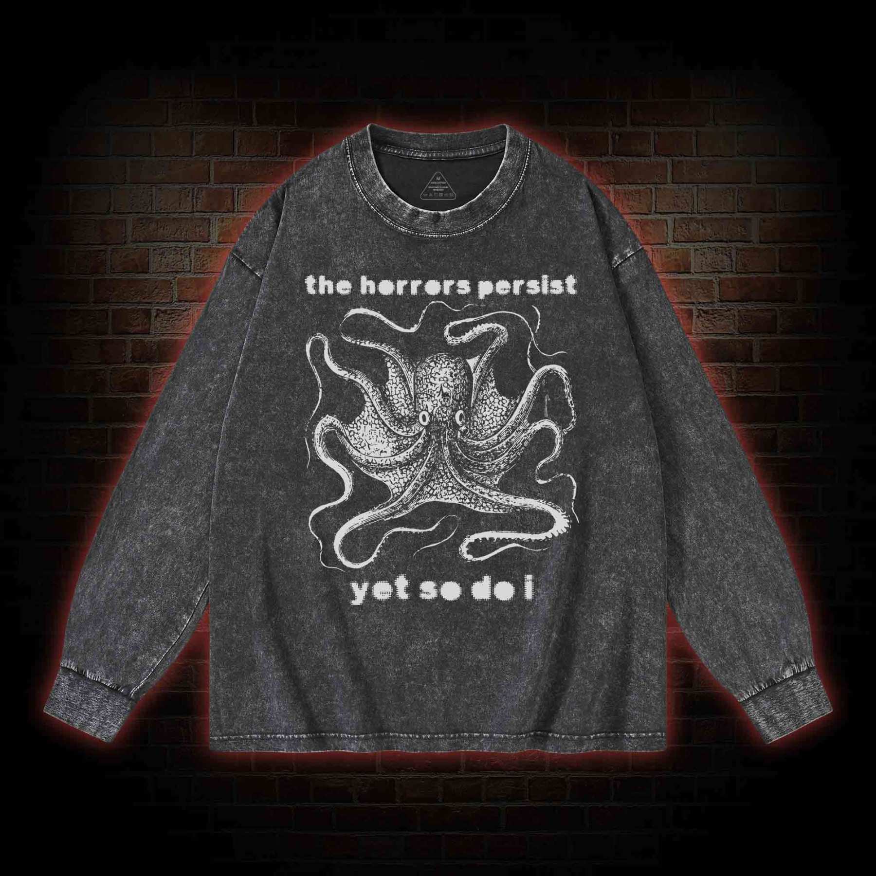 The Horrors Persist Yet So Do I Washed Long-Sleeve T-shirt
