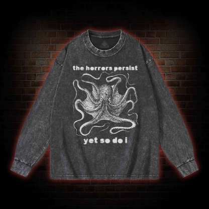 The Horrors Persist Yet So Do I Washed Long-Sleeve T-shirt