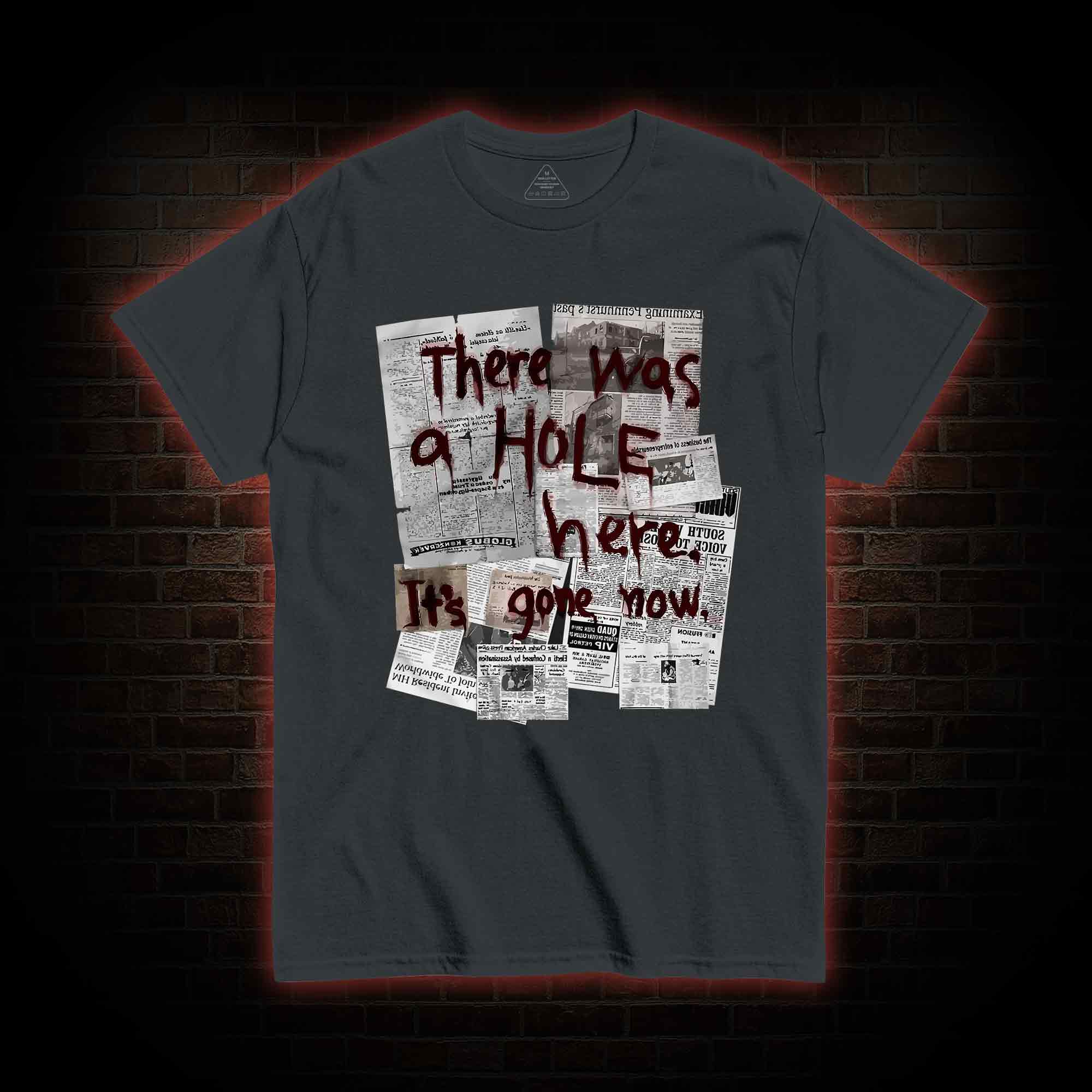 There Was a Hole T-shirt 