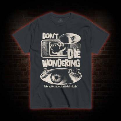 Don't Die Wondering T-shirt 