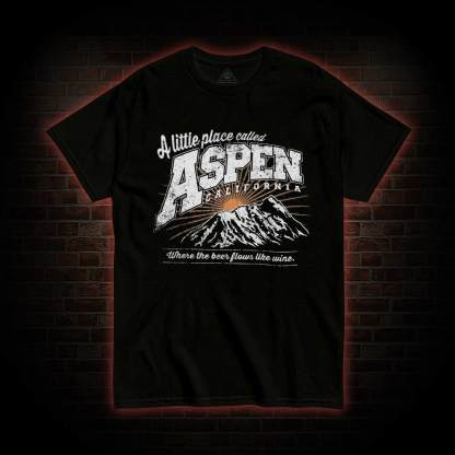 A Little Place Called Aspen California T-shirt