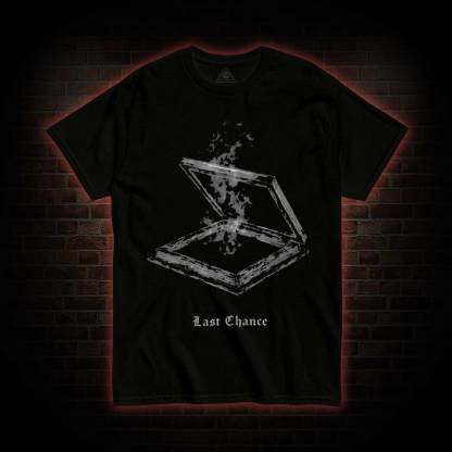 Last Chance T-shirt