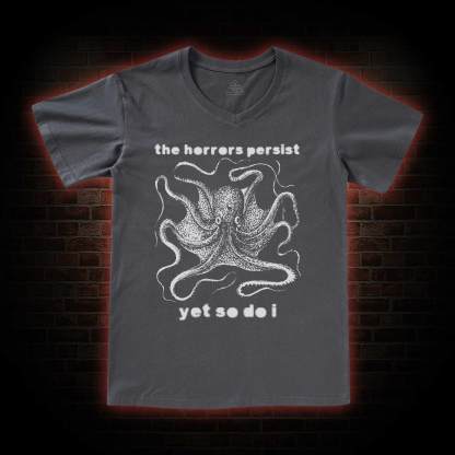 The Horrors Persist Yet So Do I V-Neck Classic T-Shirt