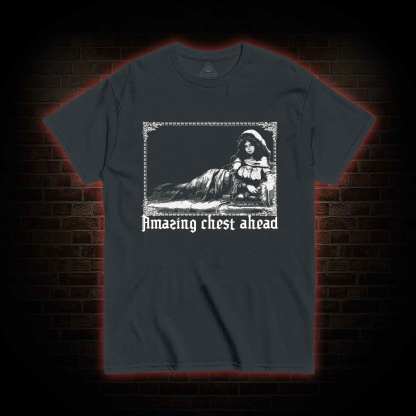 Amazing Chest Ahead T-shirt