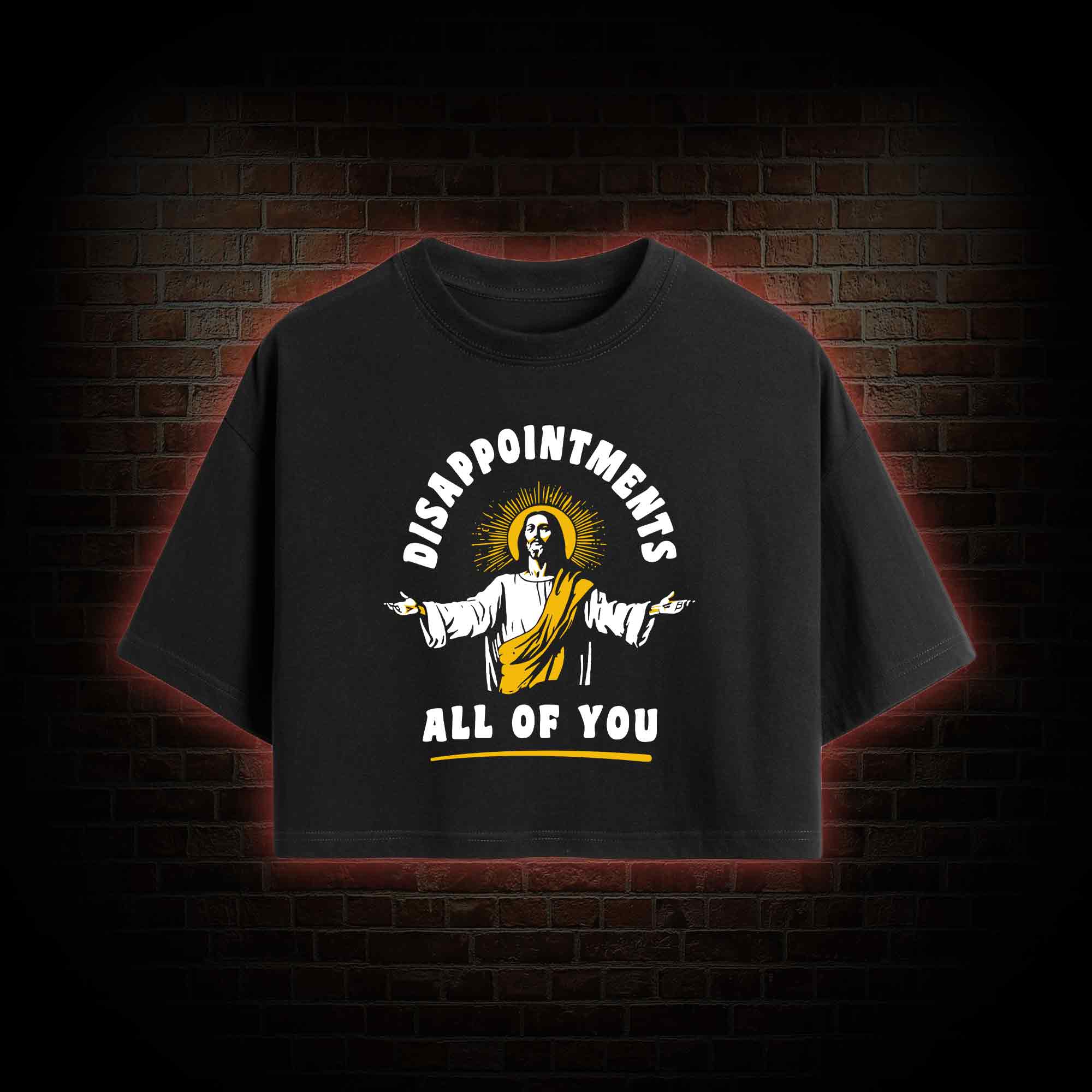 Disappointments All Of You Crop Top