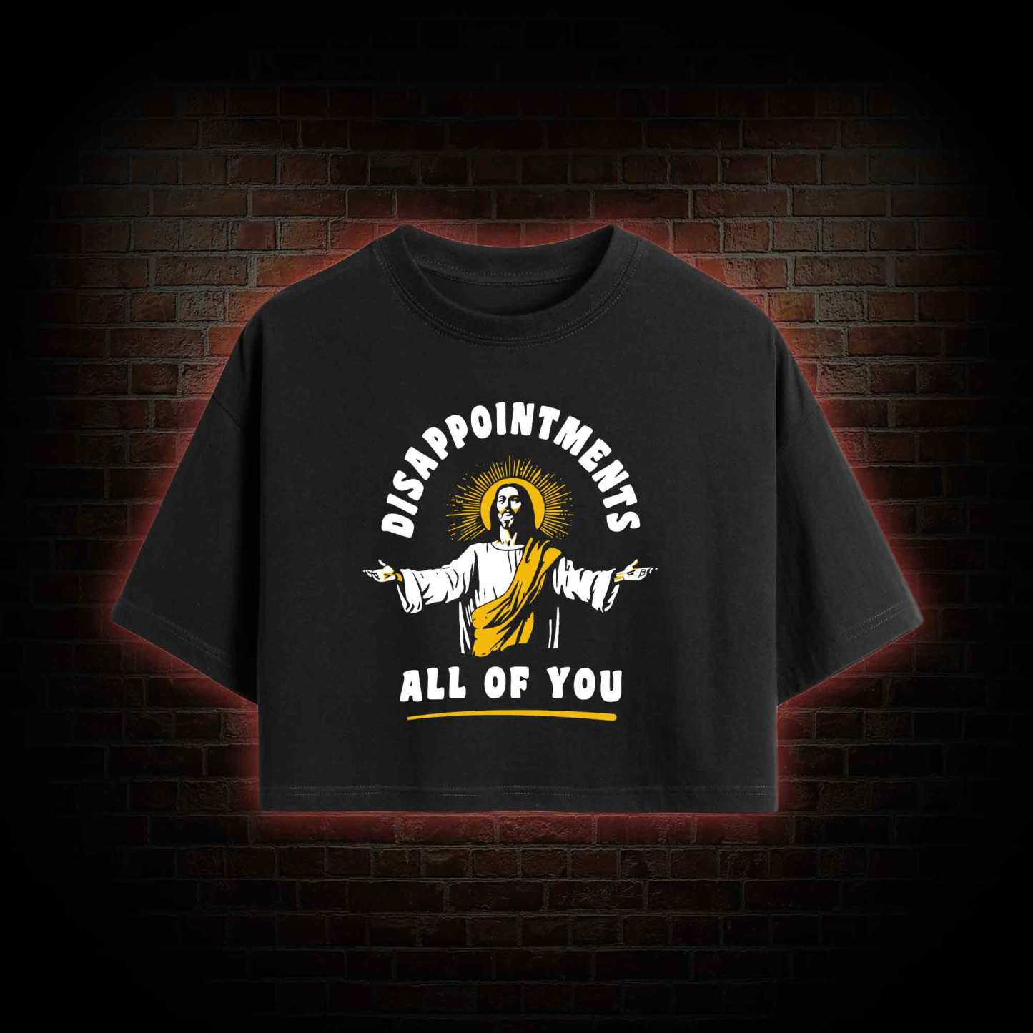 Disappointments All Of You Crop Top