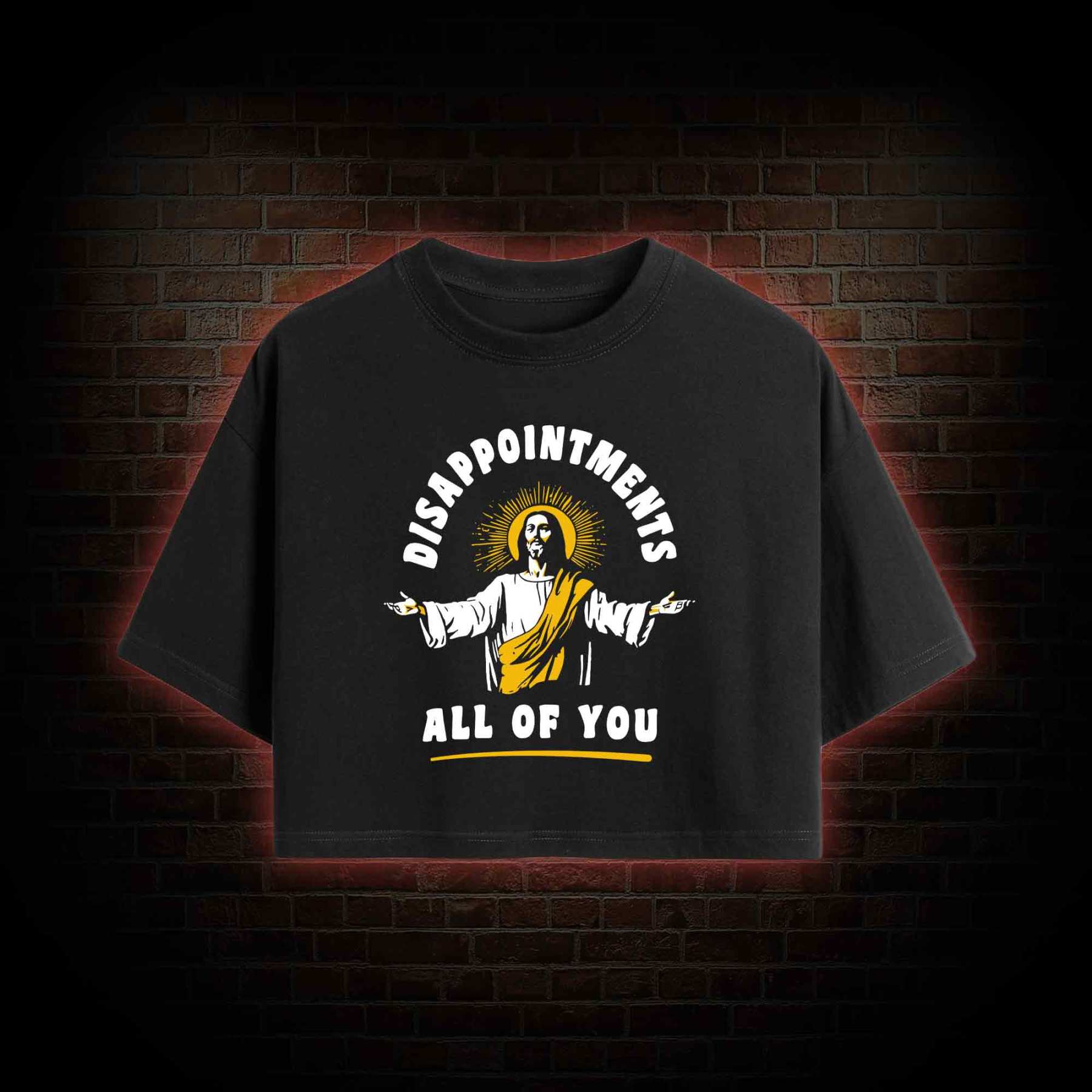 Disappointments All Of You Crop Top