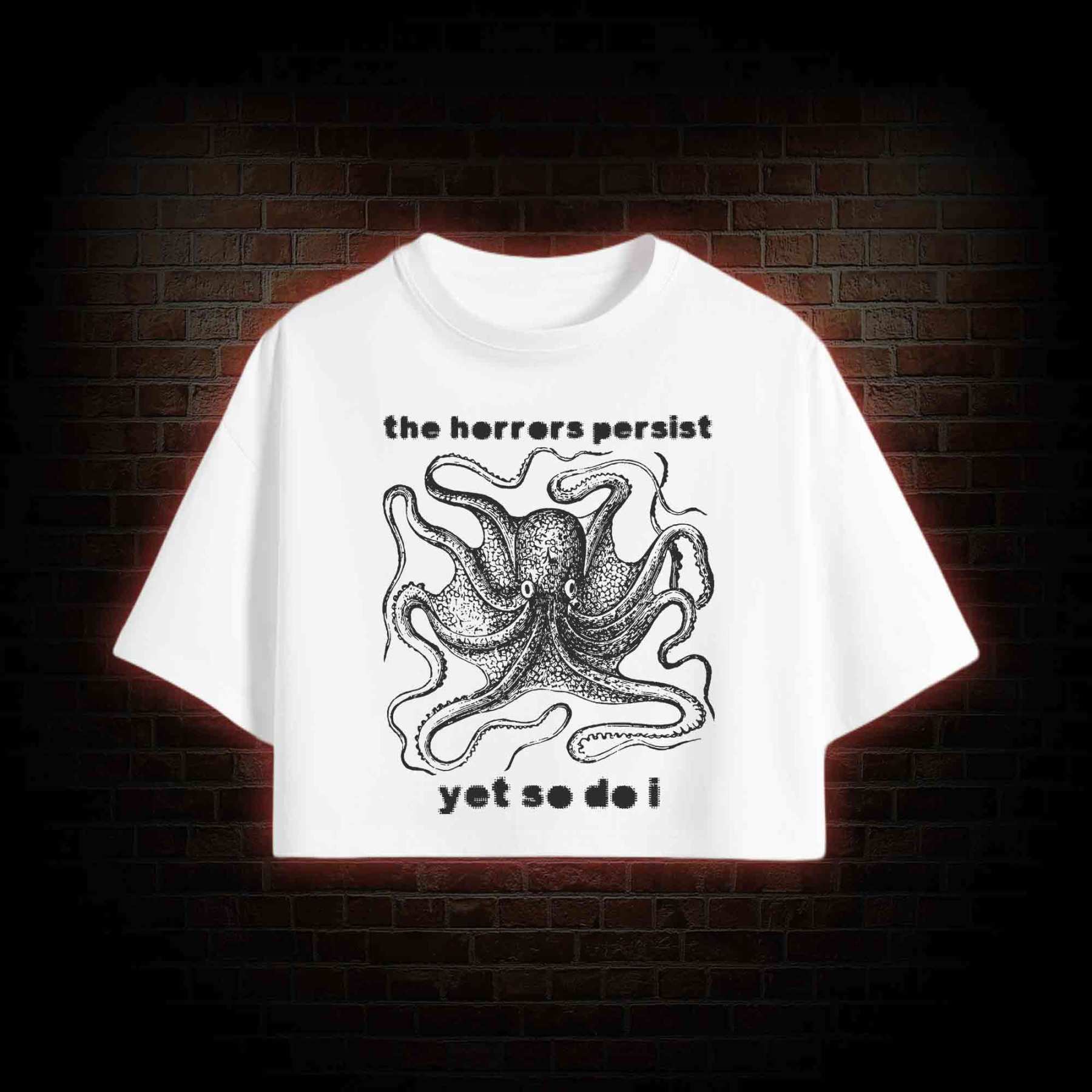 The Horrors Persist Yet So Do I Crop Top